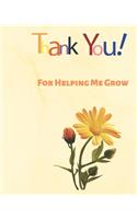 Thank you for helping me grow