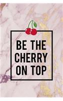 Be The Cherry On Top