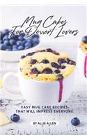 Mug Cakes for Dessert Lovers