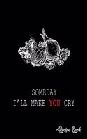 Someday I'll Make You Cry Recipe Book: Elegant Black Recipe Book Planner Journal Notebook Organizer Gift - Favorite Family Serving Ingredients Preparation Bake Time Instructions Reviews M