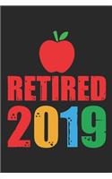 Retired 2019: Best Retired Teacher Writing Notebook, Last Day Of School 2019, Retirement Journal Planner, Memories Keepsake