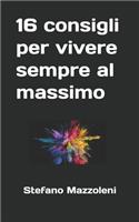 16 consigli per vivere sempre al massimo