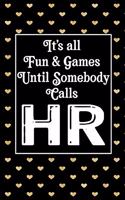 It's All Fun & Games Until Somebody Calls HR