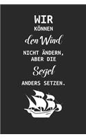 Wir können den Wind nicht ändern, aber die Segel anders setzen: Cooler Wochenplaner 2020 ( DinA5) mit philosophischem Spruch für das neue Jahr 2020