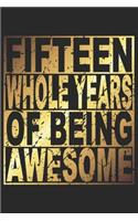 Fifteen Whole Years Of Being Awesome: Blank Lined Journal, Gold, Happy 15th Birthday Notebook, Diary, Logbook, Perfect Gift For 15 Year Old Boys And Girls