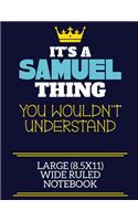 It's A Samuel Thing You Wouldn't Understand Large (8.5x11) Wide Ruled Notebook