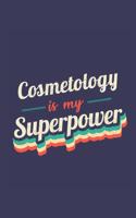 Cosmetology Is My Superpower: A 6x9 Inch Softcover Diary Notebook With 110 Blank Lined Pages. Funny Vintage Cosmetology Journal to write in. Cosmetology Gift and SuperPower Retro