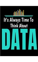 Its Always Time To Think About Data