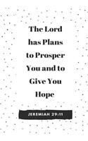 The Lord Has Plans to Prosper You and to Give You Hope: Prayer Journal, Notebook With Prompts, 7x10