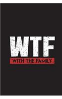 WTF With The Family: Funny Journal For Teens Vacation Blank Lined Notebook