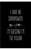 I Have No Superpowers - I'm Guessing I'm the Villain