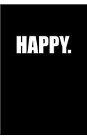 Happy: Blank Lined Journal Notebook, 120 Pages, Matte, Softcover, 6x9 Diary