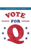 Q Anon +++ Vote for Q Blank Sketch Journal 6x9