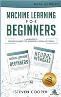 Machine Learning for Beginners: This Book Includes 2 Manuscripts: Machine Learning for Beginners AND Neural Networks