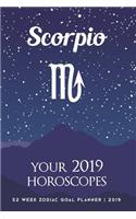 Scorpio - Your 2019 Horoscopes: 52 Week Zodiac Goal Planner 2019