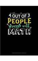 4 Out of 3 People Struggle with Math: Composition Notebook: Wide Ruled