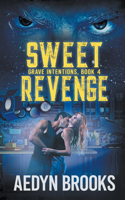 Sweet Revenge, Grave Intentions, Book 4: (1 Grave Intentions)