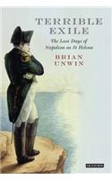 Terrible Exile: The Last Days of Napoleon on St Helena