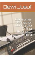Consumer Behavior During the Online Business Era