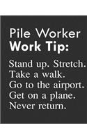 Pile Worker Work Tip: Stand Up. Stretch. Take a Walk. Go to the Airport. Get on a Plane. Never Return.: Calendar 2019, Monthly & Weekly Planner Jan. - Dec. 2019