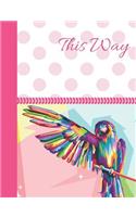 This Way: Parrot School Writing Journal Composition Notebook