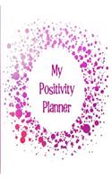My Positivity Planner: Develop a Powerful Positive Mindset by Looking Forward to Live with a Grateful and Positive Outlook with a Purple Splash Design