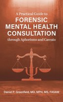 Practical Guide to Forensic Mental Health Consultation through Aphorisms and Caveats
