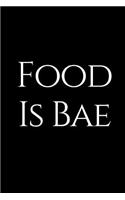 Food Is Bae: A Wide Ruled Notebook, Journal