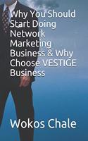 Why You Should Start Doing Network Marketing Business & Why Choose Vestige Business: (1 All about Business)