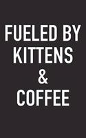 Fueled by Kittens and Coffee: A 6x9 Inch Matte Softcover Journal Notebook with 120 Blank Lined Pages and a Funny Caffeine Powered Cover Slogan