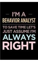 I'm a Behavior Analyst, to Save Time Let's Just Assume I'm Always Right
