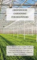 Greenhouse Gardening for Beginners