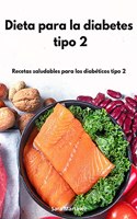 Dieta para la diabetes tipo 2: Recetas saludables para los diabéticos tipo 2. Cookbook For Diabetic (Spanish Edition)