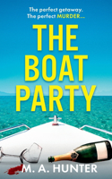 The Boat Party: A completely addictive, gripping psychological thriller from M.A. Hunter
