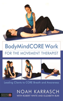 Bodymindcore Work for the Movement Therapist