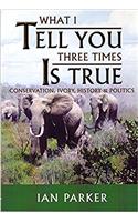 What I Tell You Three Times is True
