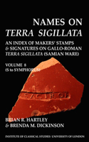 Names on Terra Sigillata. Volume 8 (S to Symphorus) (Bics Supplement 102.8), 102