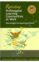 Revisiting Professional Learning Communities at Work: New Insights for Improving Schools: New Insights for Improving Schools