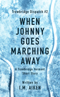 When Johnny Goes Marching Away