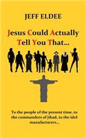 Jesus could actually tell you that...