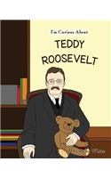 I'm Curious About Teddy Roosevelt