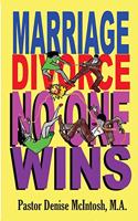 Marriage, Divorce, No One Wins: A n Exciting New Look At Marriage And Divorce