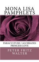 Mona Lisa Pamphlets: Paraculture / Alcibiades / Princess Love(4 Autobiographic and Poetic Writings)