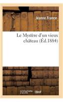 Le Mystère d'Un Vieux Château: (Litterature)