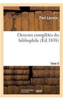 Oeuvres Complètes Tome 6