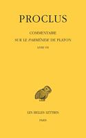Proclus, Commentaire Sur Le Parmenide de Platon. Tome VII