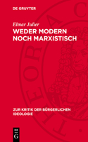 Weder Modern Noch Marxistisch: Zur Marx-Interpretation Des Heutigen Revisionismus