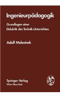 Ingenieurp Dagogik: Grundlagen Einer Didaktik Des Technik-Unterrichtes: Grundlagen Einer Didaktik Des Technik-Unterrichtes