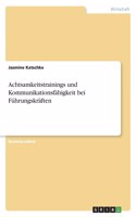 Achtsamkeitstrainings und Kommunikationsfähigkeit bei Führungskräften