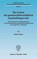 Das System Des Gemeinschaftsrechtlichen Staatshaftungsrechts: Eine Darstellung Der Haftungsdogmatik VOR Dem Hintergrund Der Dynamischen Rechtsprechung Des Europaischen Gerichtshofes